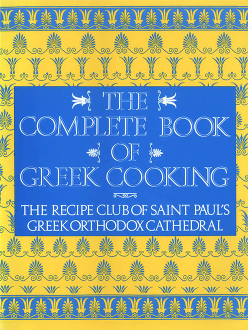 Title details for The Complete Book of Greek Cooking by Recipe Club of St. Paul's Church - Available